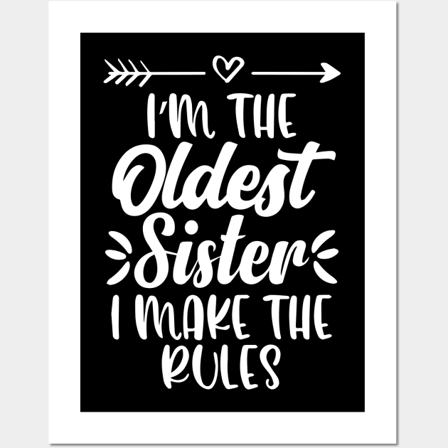 I'm The Oldest Sister I Make The Rules Funny Sister Quote Wall Art by ZimBom Designer